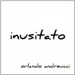 [Orlando Andreucci - Inusitato]